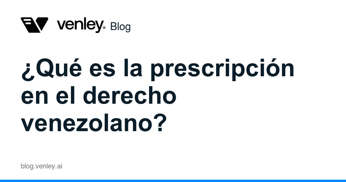 ¿Qué es la prescripción en el derecho venezolano?